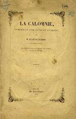 La Calomnie. Comédie en 5 actes et en prose. Répresentée pour la prmière fois à Milan le mois de mai 1841