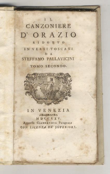 Il canzoniere d'Orazio ridotto in versi toscani da Steffano sic Pallavicini. Tomo secondo - Q. Flacco Orazio - copertina