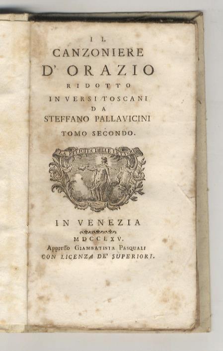 Il canzoniere d'Orazio ridotto in versi toscani da Steffano sic Pallavicini. Tomo secondo - Q. Flacco Orazio - copertina