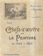 Les Chefs-d'Oeuvre de la peinture de 1440 à 1800. Ouvrage orné de 410 illustrations et de 13 planches en coleurs