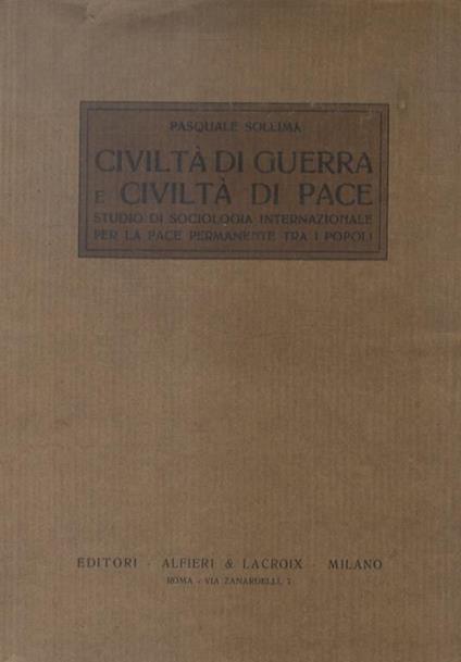 Civiltà di guerra e civiltà di pace. Studio di sociologia internazionale per la pace permanente tra i popoli - Pasquale Sollima - copertina