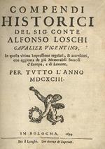 Compendi historici del sig. conte Alfonso Loschi cavalier vicentino in questa ultima impressione regolati, & accresciuti, con aggionta de più memorabili successi d'Europa, e di Levante, per tutto l'anno 1693