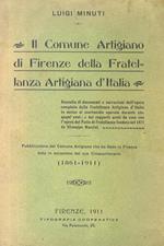Il comune artigiano di Firenze della Fratellanza Artigiana d'Italia. Cenni storici di Luigi Minuti. Pubblicazione del Comune Artigiano che ha sede in Firenze fatta in occasione del suo Cinquantenario 1861-1911