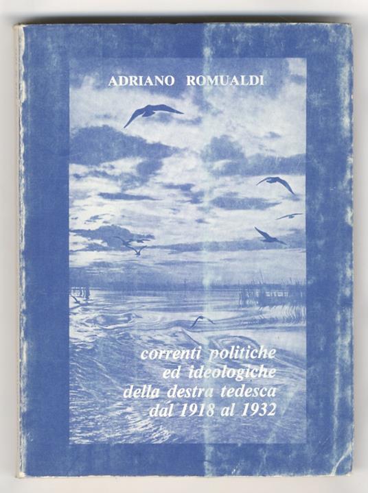 Correnti politiche ed ideologiche della destra tedesca dal 1918 al 1932 - Adriano Romualdi - copertina