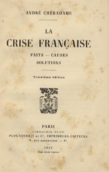 La Crise française. Faits, causes, solutions. Troisème édition - André Chéradame - copertina