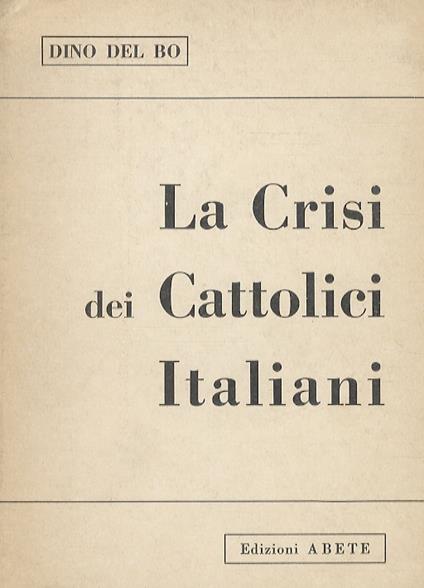 La crisi dei cattolici italiani - Dino Del Bo - copertina