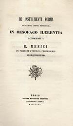 De instrumenti forma ad elicienda corpora heterogenea in oesofago haerentia accomodati R. Menici in pisarum athenaeo professoris diquisitio