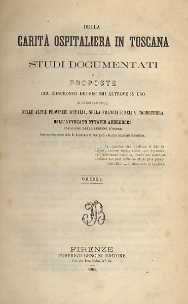 Della carità ospitaliera in Toscana. Studi documentati e proposte col confronto dei sistemi altrove in uso e specialmente nelle altre provincie d'Italia, nella Francia e nella Inghilterra, dell'avvocato Ottavio Andreucci. Volume I - Ottavio Andreucci - copertina