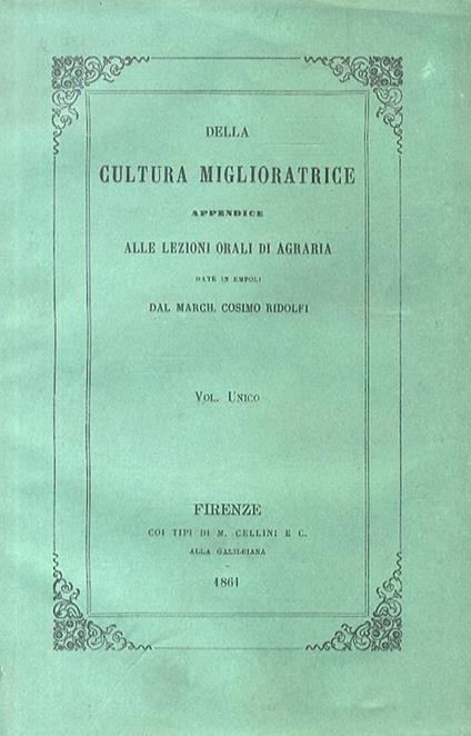 Della cultura miglioratrice. Appendice alle Lezioni orali dagraria, date in Empoli - Carlo Ridolfi - copertina