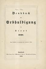 Denkbuch der Erbhuldigung in Tirol 1838. Vom Verfasser des Handbuches für Reisende in Tirol