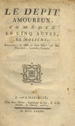 Le dépit amoureux. Comedie en cinq actes de Moliere, retouchée, & mise en deux actes par Mr. Valville, comédien français