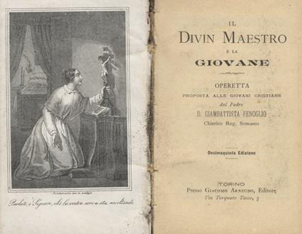 Il Divin Maestro e la giovane. Operetta proposta alle giovani cristiane dal padre d. Giambattista Fenoglio. Decimaquinta edizione - Giambattista Fenoglio - copertina