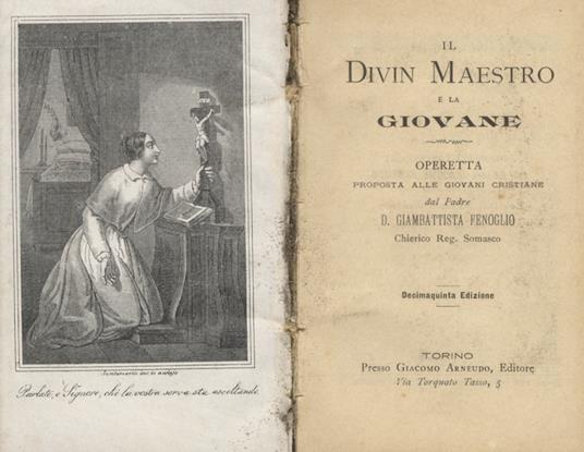 Il Divin Maestro e la giovane. Operetta proposta alle giovani cristiane dal padre d. Giambattista Fenoglio. Decimaquinta edizione - Giambattista Fenoglio - copertina