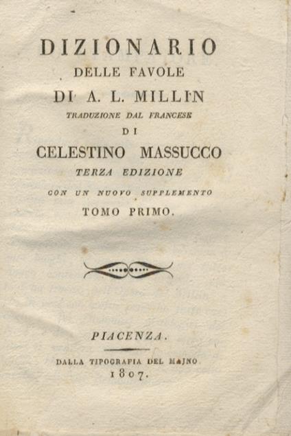 Dizionario delle favole da A. L. Millin. Traduzione dal francese di Celestino Massucco. Terza edizione con un nuovo supplemento. Tomo primo -secondo - Aubin-Louis Millin - copertina