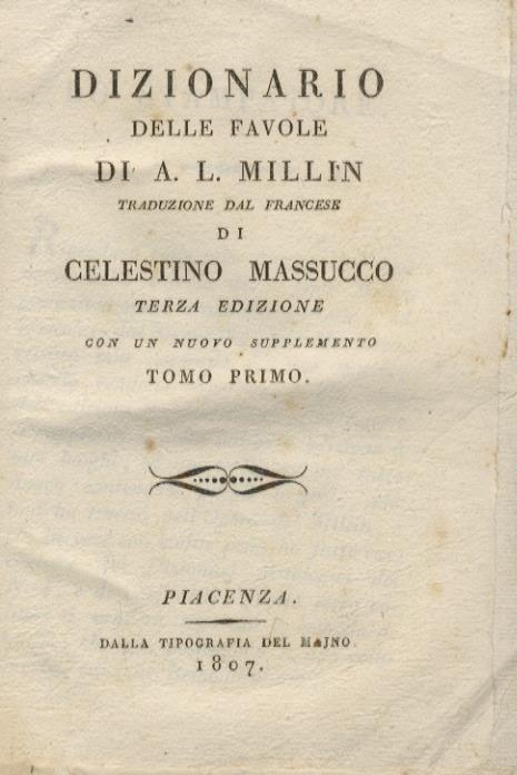 Dizionario delle favole da A. L. Millin. Traduzione dal francese di Celestino Massucco. Terza edizione con un nuovo supplemento. Tomo primo -secondo - Aubin-Louis Millin - copertina