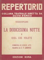 La dodicesima notte o quel che volete. Commedia in 5 atti tradotta da Cesare Vico Lodovici