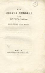 Due errata corrige sopra un testo classico del buon secolo della lingua