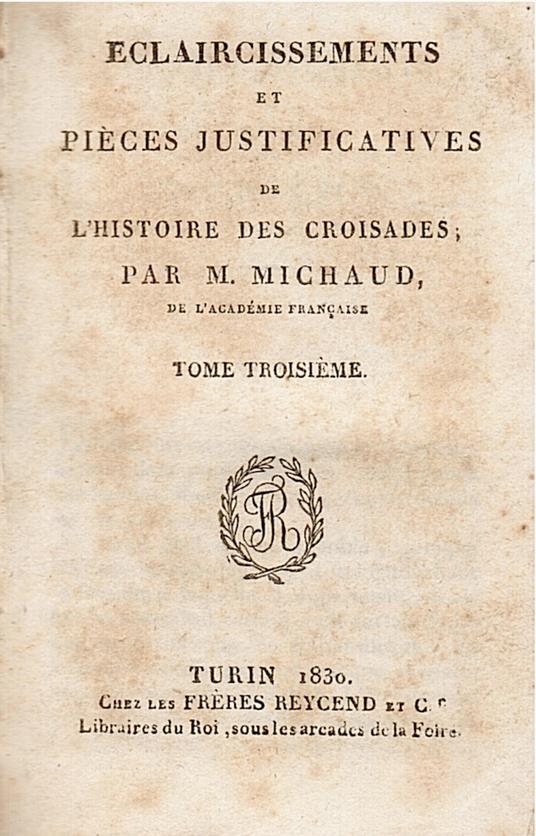 Eclaircissements et pièces justificatives de la Ire -IIme partie de l'Histoire des Croisades Tome premier -cinquième - copertina
