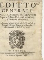 Editto Generale deglIllustriss. SS. Deputati sopra le collette universali nella città e dominio fiorentino. In esecuzione di motu propio di S.A.S. del dì 19 febbraio 1697 ab Incarn. e di successivo rescritto dellA.S.S. de 27 detto