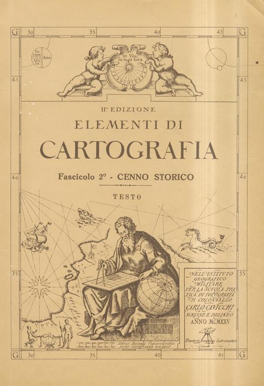 Elementi di Cartografia. Fascicolo 2°. Cenno storico. I. Testo. II. Figure. IIa Edizione - Carlo Cavicchi - copertina