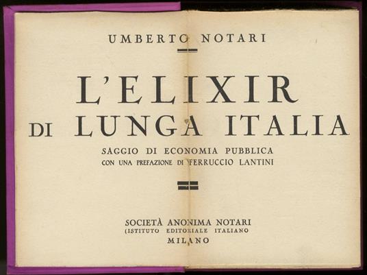 L' elixir di lunga Italia. Saggio di economia pubblica. Con una prefazione di Ferruccio Lantini - Umberto Notari - copertina