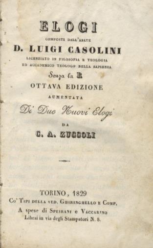 Elogi composti dall'abate d. Luigi Casolini senza la R. Ottava edizione aumentata di due nuovi elogi da C.A. Zuccoli - Luigi Casolini - copertina