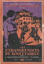 Les Etranges Noces de Rouletabille. 1ère Partie: L'Incompréhensible Fiancée - 2ème Partie: Les Mystères du Bosphore. Suite du Chateau Noir