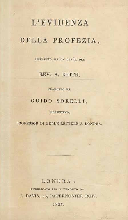 L' evidenza della profezia, ristretto da un'opera del rev. A. Keith, tradotto da Guido Sorelli, fiorentino professore di belle lettere a Londra - copertina