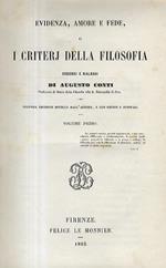 Evidenza, amore e fede, o i criterj della filosofia. Discorsi e dialoghi Seconda edizione ritoccata dall'autore, e con giunte e sommarj. Volume primo