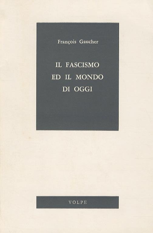 Il fascismo ed il mondo di oggi - Francois Gaucher - copertina