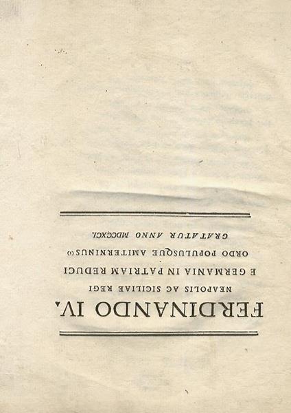 Ferdinando Iv Neapolis Ac Siciliae Regi E Germania In Patriam Reduci Ordo Populusque Amiterninus Gratatur Anno Mdccxci. Segue:. Ferdinando Iv Neapolis Ac Siciliae Regi Augusto Felici Pio Venetiarum Urbem Adeunti Anno Mdccxci - copertina