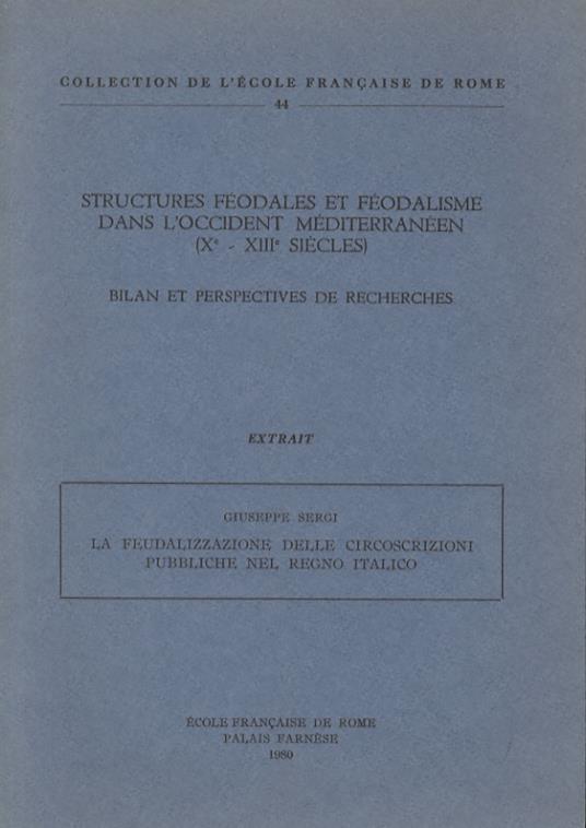 Le feudalizzazione delle circoscrizioni pubbliche nel Regno Italico - Giuseppe Sergi - copertina