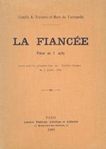 La Fiancée. Pièce en 1 acte. Jouée pour la première fois au Théatre Réjane le 4 juillet 1916