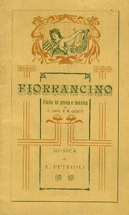 Fiorrancino. Fiaba in prosa e musica in due parti e quattro quadri. Musica di A. Petrioli - Annamaria Petrioli - copertina