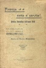 Firenze cotta e servita! Rivista fiorentina dell'anno 1908. In prologo, tre atti e due intermezzi di Novellino A. Novelli. Musica del maestro Rasata