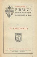 Firenze dalla decadenza di Roma al Risorgimento dItalia. Vol. II: Dal Priorato di Dante alla caduta della Repubblica. Vol. III: Il Principato