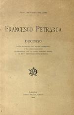 Francesco Petrarca. Discorso letto in Verona nel Salone Sanmicheli celebrandosi il sesto centenario petrarchesco