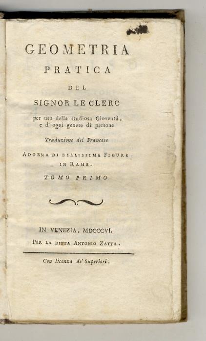 Geometria pratica del signor Le Clerc per uso della studiosa gioventù, e d'ogni genere di persone traduzione del francese adorna di bellissime figure. Tomo primo - copertina
