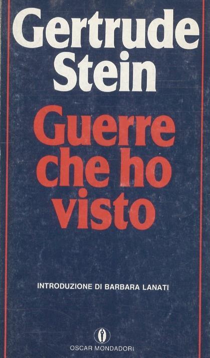 Guerre che ho visto. Traduzione di Giorgio Monicelli. Introduzione di Barbara Lanati - Gertrude Stein - copertina