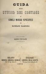 Guida allo studio dei contagi e simili morbi specifici. Milano, Agenzia Savallo, 1865, pp. 8, 318, 2. Legato con: SANDRI Giulio. Manuale di veterinaria. Vol. 1. Vol. 2. Milano, Agenzia Savallo, 1865, voll. 2, pp. da 6 a 192. 4, da 193 a 372, con 2 tavv