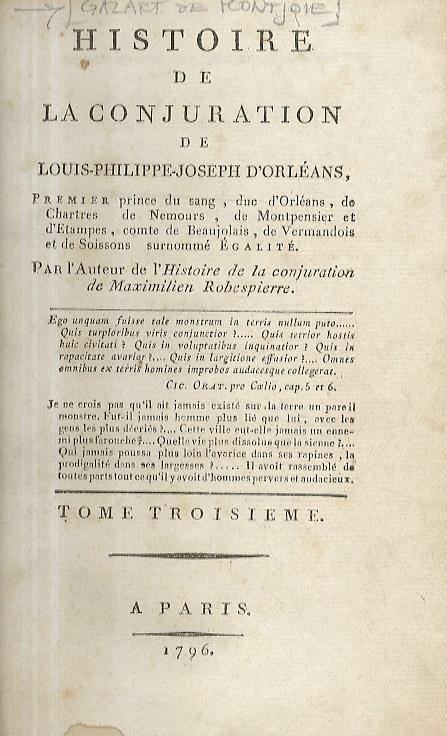 Histoire de la Conjuration de Louis-Philippe-Joseph d'Orléans, premier prince du sang, duc d'Orléans, de Chartres, de Nemours, de Montpensier et d'Estampes, comte de Beaujolais, de Vermandois et de Soissons, surnommé Egalité. Par l'Auteur de l'Histoire de - copertina