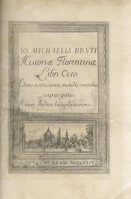 Historiae Florentinae, libri octo. Editio novissima, mendis omnibusque expurgata. Cum indice locupletissimo - Gian Michele Bruto - copertina