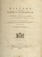 A history of the late siege of Gibraltar. With a description and account of that Garrison, from the earliest periods. The fourth edition
