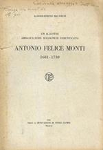 Un illustre ambasciatore bolognese dimenticato. Antonio Felice MOnti, 1681. 1738