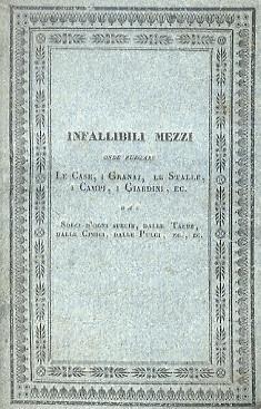 Infallibili Mezzi Onde Purgare Le Case, I Granaj, Le Stalle, I Campi, Gli Orti, I Giardini I Boschi, Ec. Ec. Dagli Animali Ed Insetti Più Dannosi Od Incomodi Come Lupi, Volpi, Tassi, Topi, Topolini, Talpe, Cimici, Pulci, Pidocchi, Mosche, Tafani, Tarme O - copertina