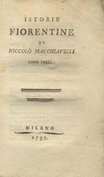 Istorie fiorentine. Libri IV-VIII. Segue: La vita di Castruccio Castracani da Lucca. Segue: Descrizione del modo tenuto dal Duca Valentino nello ammazzare Vitellozzo Vitelli, Oliverotto da Fermo il Signor Pagolo e il Duca di Gravina Orfini. Segue: Ritrat