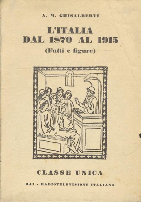 L' Italia dal 1870 al 1915 fatti e figure - Alberto M. Ghisalberti - copertina