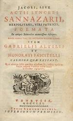 Jacobi, sive Acti Synceri Sannazarii Poemata ex antiquis editionibus accuratissime descripta. Accessit ejusdem Vita, Jo. Antonio Vulpio auctore item Gabrielis Altilii et Honorati Fascitelli carmina quae exstant. Quid ulterius hisce omnibus adjectum sit,