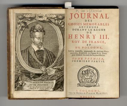 Journal des choses mémorables advenues durant le règne de Henry III, Roy de France, et de Pologne. Edition nouvelle, augmentée de plusieurs Pièces curieuses, par Jacob le Duchat et Denis Godefroi& enrichie de Figures & de Notes pour éclaircir les endroits - copertina