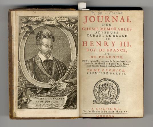 Journal des choses mémorables advenues durant le règne de Henry III, Roy de France, et de Pologne. Edition nouvelle, augmentée de plusieurs Pièces curieuses, par Jacob le Duchat et Denis Godefroi& enrichie de Figures & de Notes pour éclaircir les endroits - copertina